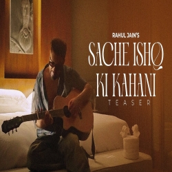 Sacche Ishq Ki Kahani - Rahul Jain Mp3 Song