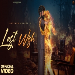 Last Wish - Gustakh Aulakh Mp3 Song
