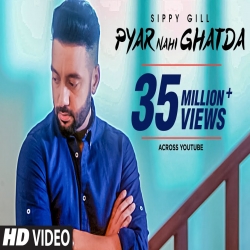 Pyar Nahi Ghatda - Sippy Gill Ft Hritiqa Chheber Mp3 Song