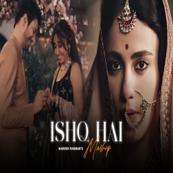 Ishq Hai (Mashup) Sahiba x Arijit Singh x Vishal Mishra Mp3 Song