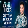 Chittian Truckan Vichon - Kamal Heer