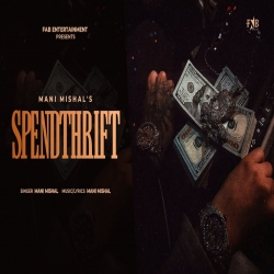 SpendThrift - Mani Mishal Mp3 Song