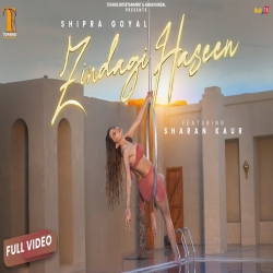 Zindagi Haseen - Shipra Goyal ft Sharan Kaur Mp3 Song