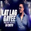 Lat Lag Gayee (Melodic Techno Mix) DJ Chetu