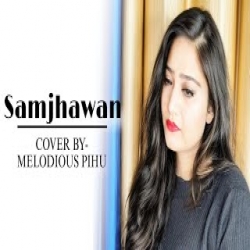 Samjhawan (Cover) Melodious Pihu Mp3 Song
