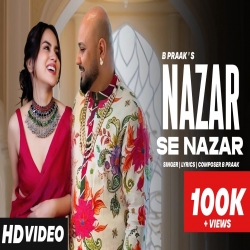 Nazar Se Nazar - B Praak Mp3 Song
