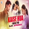Kaise Hua X I Adore You - DJK Afro Mix