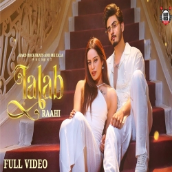 Talab - Raahi Ft. Ankita singh Mp3 Song