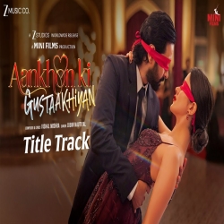 Aankhon Ki Gustaakhiyan (Title Track) - Jubin Nautiyal Mp3 Song