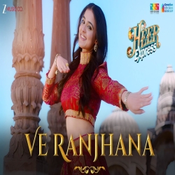 Ve Ranjhana (Heer Express) - Simar Kaur, Navi Sran Mp3 Song