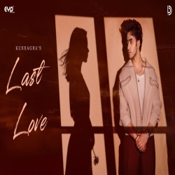 LAST LOVE - Kushagra Mp3 Song