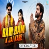 Bam Bam K Jai Kare - Masoom Sharma, Swara Verma