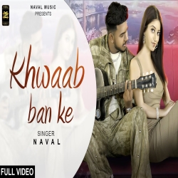Khwaab Ban Ke - Naval Mp3 Song