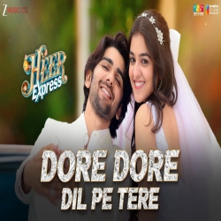 Dore Dore Dil Pe Tere - Nakash Aziz, Harjot Kaur Mp3 Song