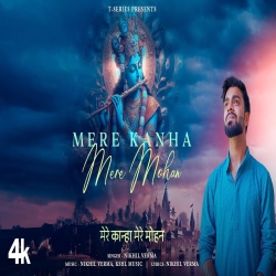 Mere Kanha Mere Mohan - Nikhil Verma Mp3 Song