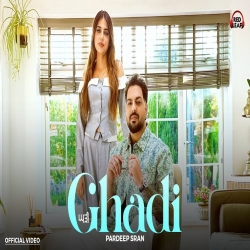 Ghadi - Pardeep Sran Mp3 Song