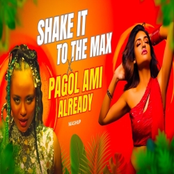 Shake It To The Max X Pagol Ami Already (Mashup) - Subha Ka Muzik Mp3 Song