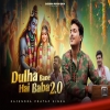 Dulha Bane Hai Baba 2.0 - Gajendra Pratap Singh