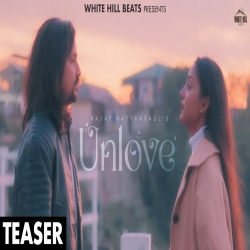 Unlove - Rajat Rattanpaul Mp3 Song