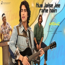 Hum Jaise Jee Rahe Hain (Andaaz 2) - Amit Mishra Mp3 Song