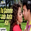 Tu Samne Jab Aata Hai - Alka Yagnik, Udit Narayan