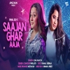 Saajan Ghar Aaja - Payal Dev